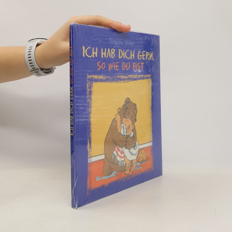 Virginia Miller Ich hab dich gern, so wie du bist