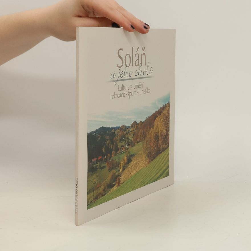 Zdeněk Hartinger Soláň a jeho okolí : kultura a umění, rekreace, sport, turistika