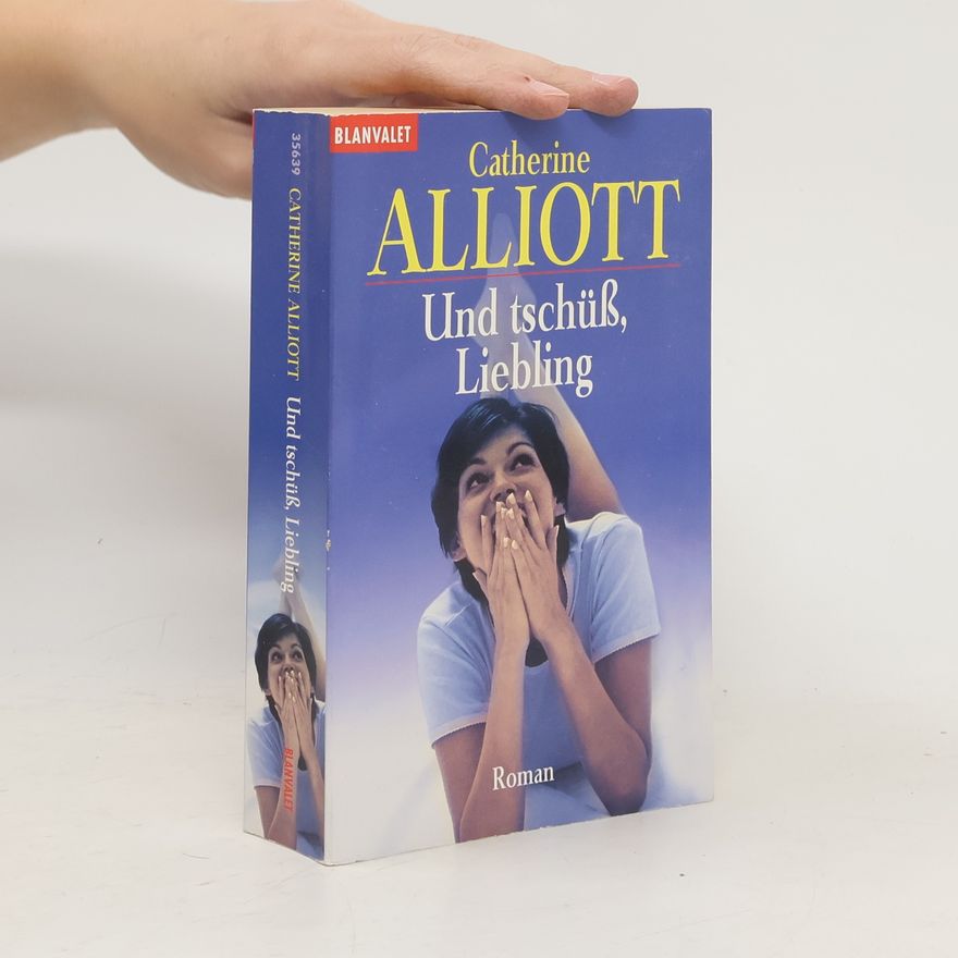 Catherine Alliott Und tschüß, Liebling