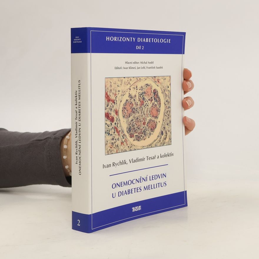 Ivan Rychlík Onemocnění ledvin u diabetes mellitus. Horizonty diabetologie. 2. díl
