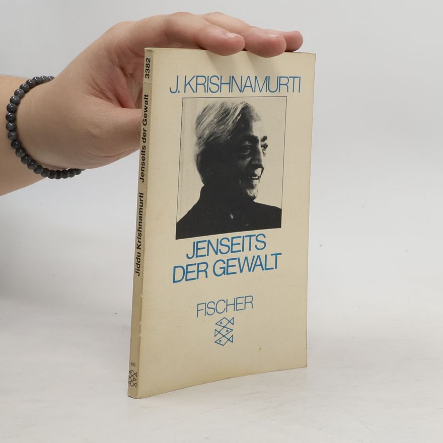 Jiddu Krishnamurti Jenseits der Gewalt