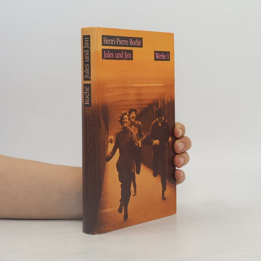 Henri Pierre Roche Jules und Jim. Werke 1