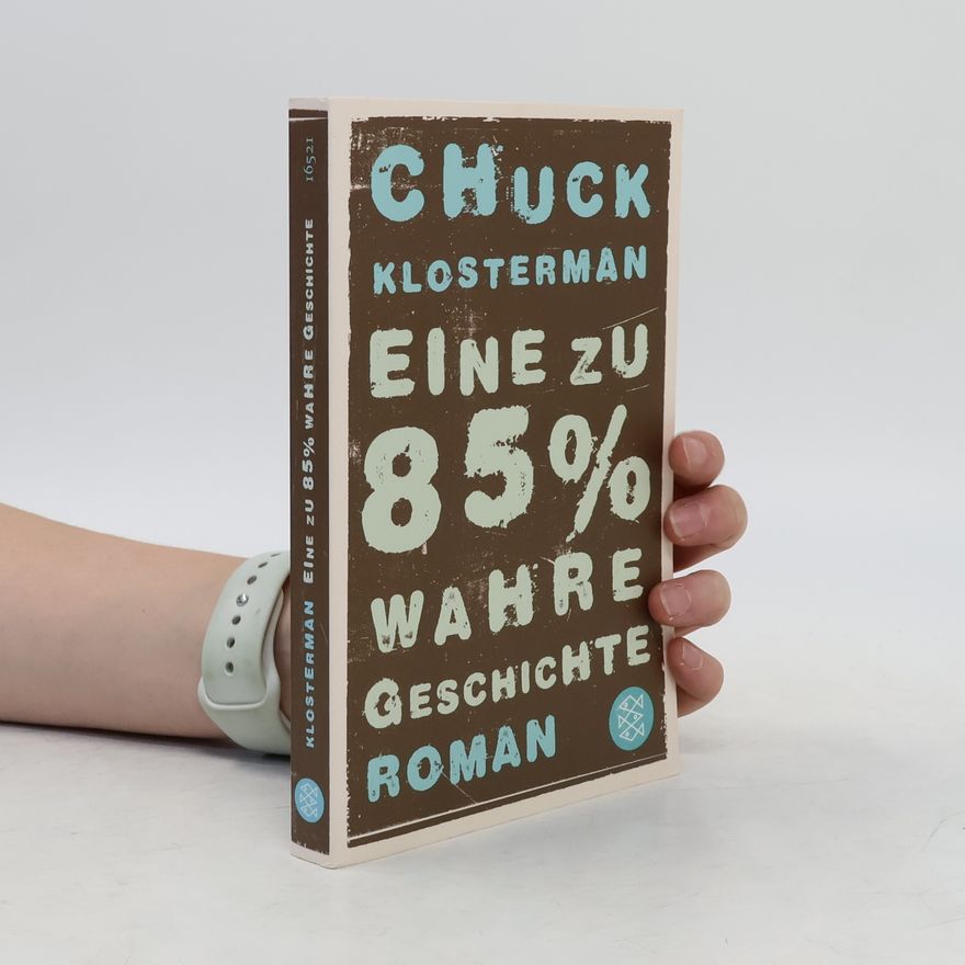 Chuck Klosterman Eine zu 85% wahre Geschichte