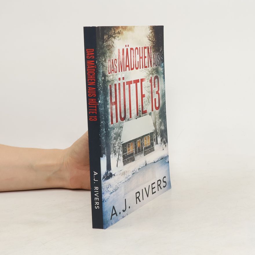 A.J. Rivers  Das Mädchen aus Hütte 13