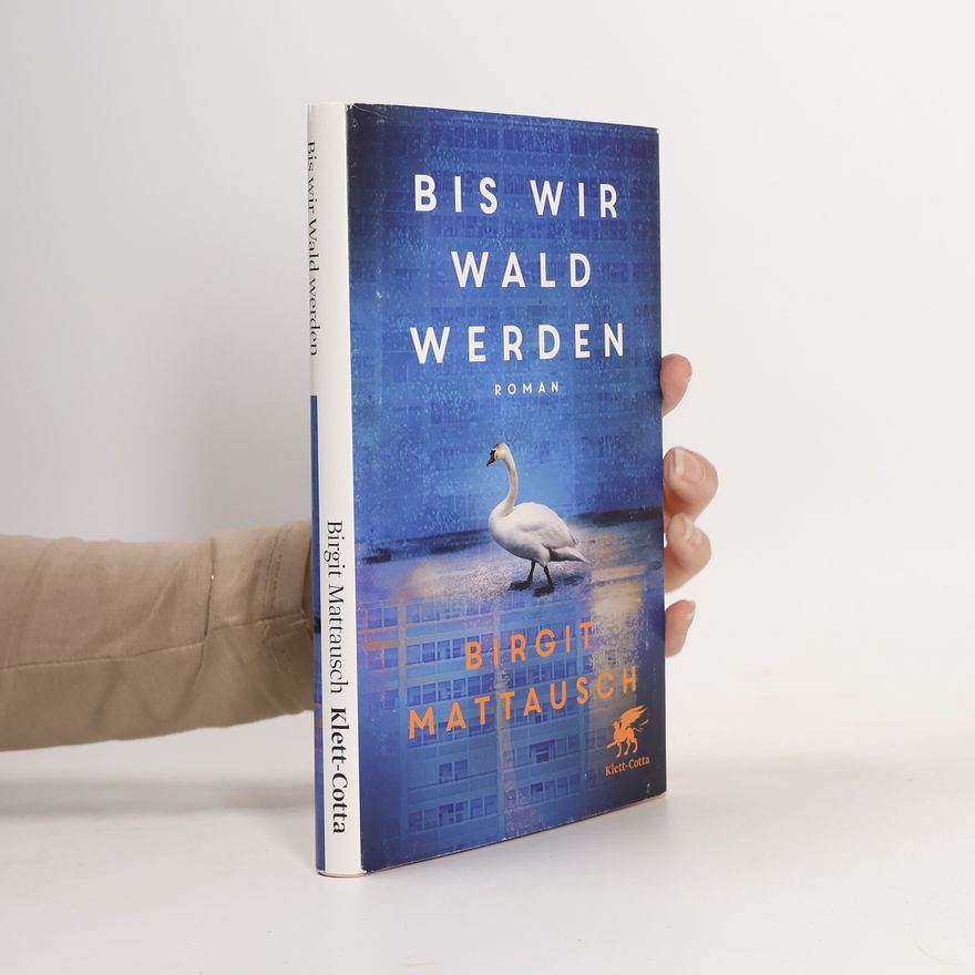 Birgit Mattausch Bis wir Wald werden