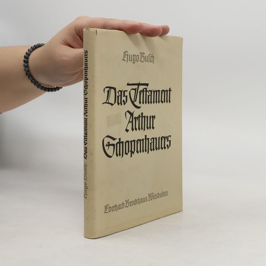 Hugo Busch Das Testament Arthur Schopenhauers