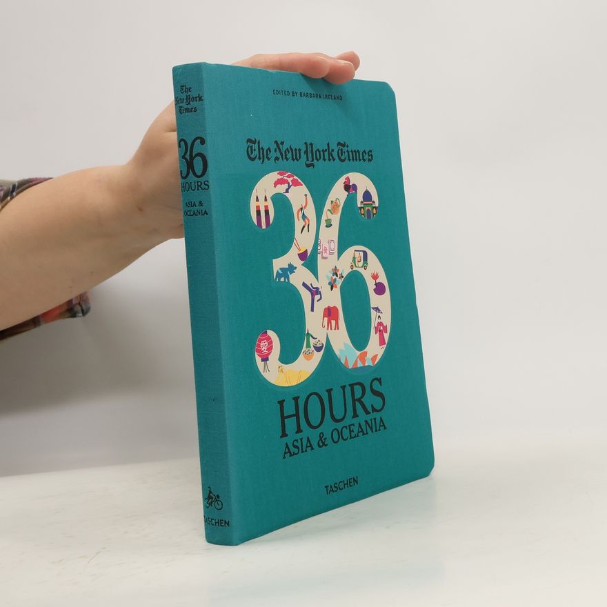 Barbara Ireland The New York Times: 36 Hours Asia & Oceania