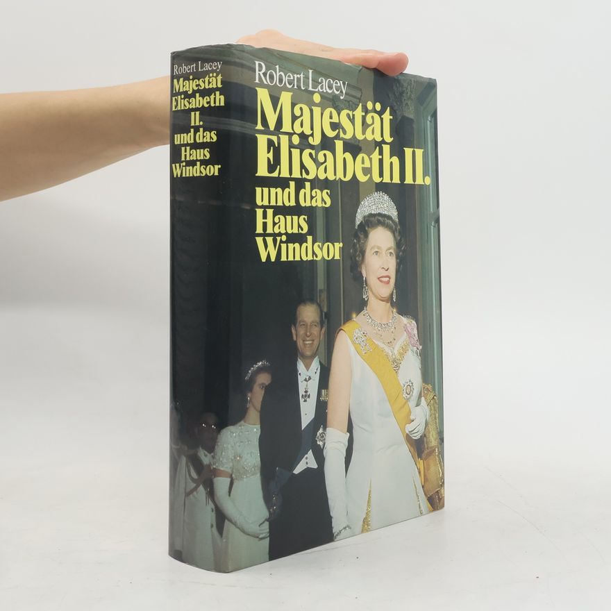 Robert Lacey Majestät Elisabeth II. und das Haus Windsor