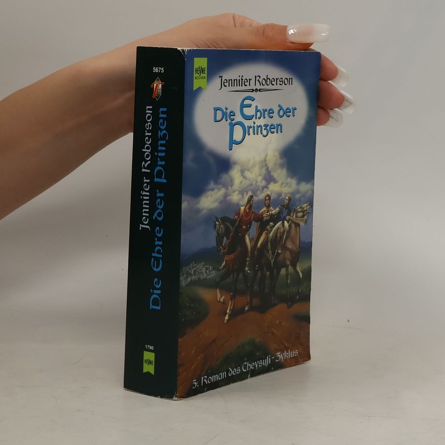 Jennifer Roberson Die Ehre der Prinzen. 5. Roman des Cheysuli- Zyklus.