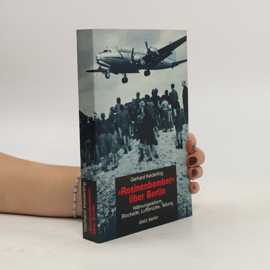 Gerhard Keiderling "Rosinenbomber" über Berlin