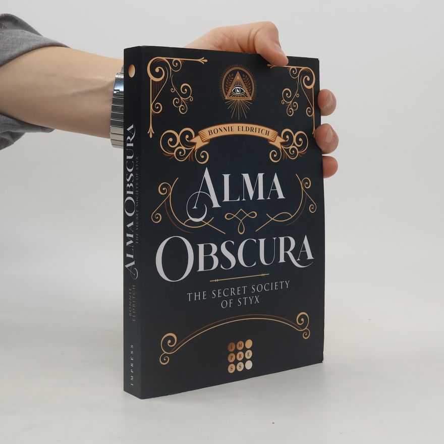 Bonnie Eldritch Alma Obscura. The Secret Society of Styx