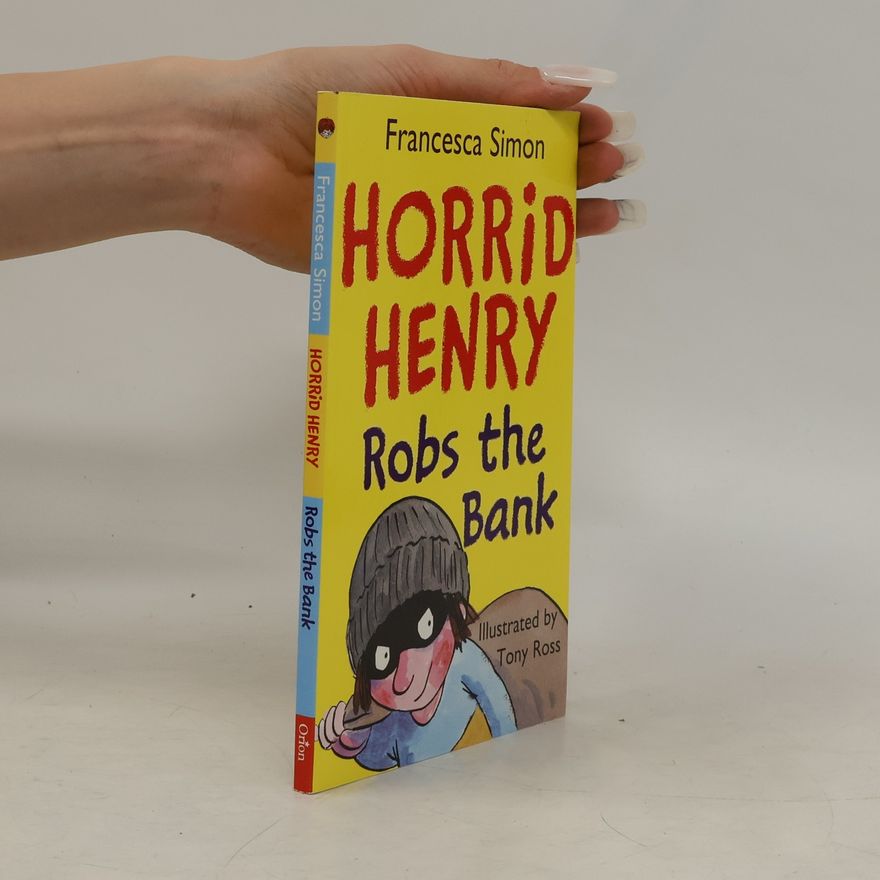 Francesca Simon Horrid Henry Robs the Bank