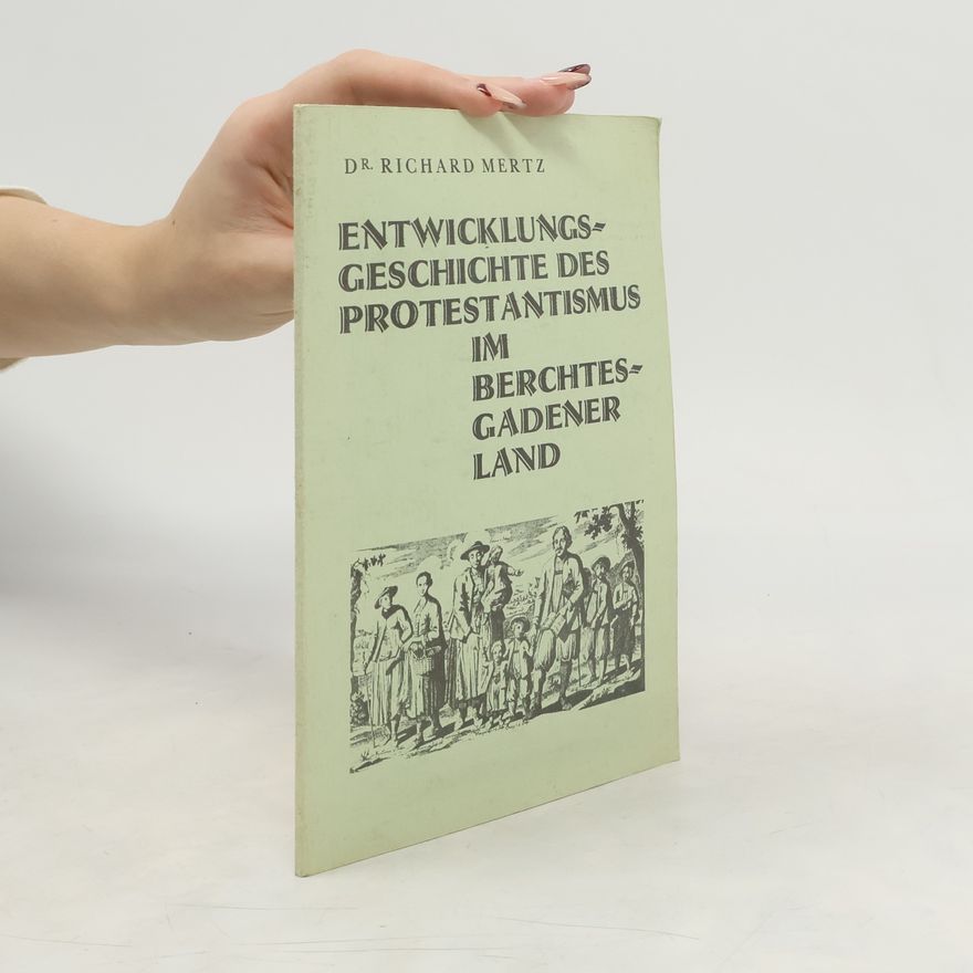 Richard Mertz Entwicklungsgeschichte des Protestantismus im Berchtesgadener Land