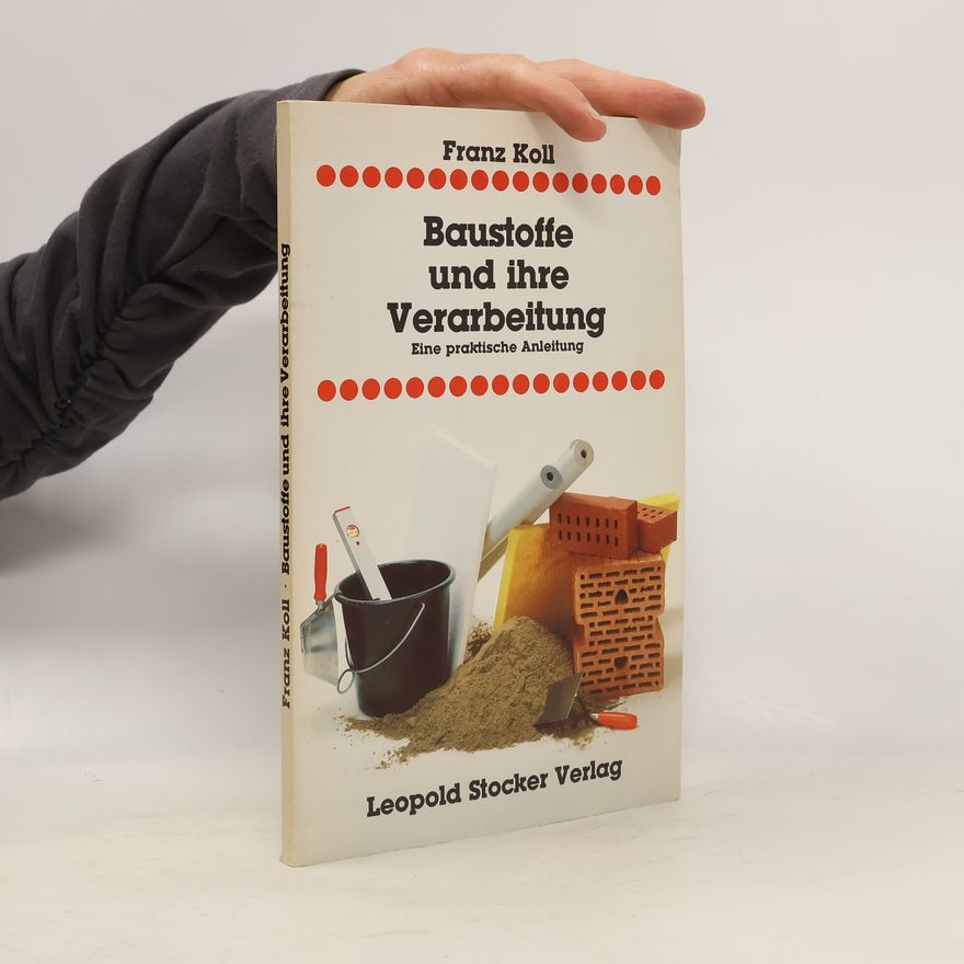 Franz Koll Baustoffe und ihre Verarbeitung