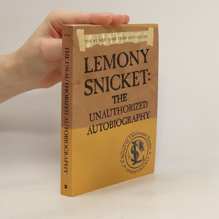 Lemony Snicket Lemony Snicket. The Unauthorized Autobiography