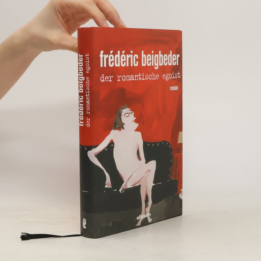 Frédéric Beigbeder Der romantische Egoist