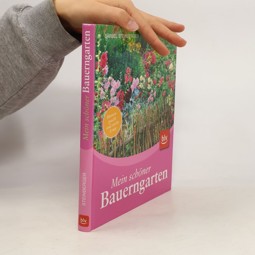 Bärbel Steinberger Mein schöner Bauerngarten