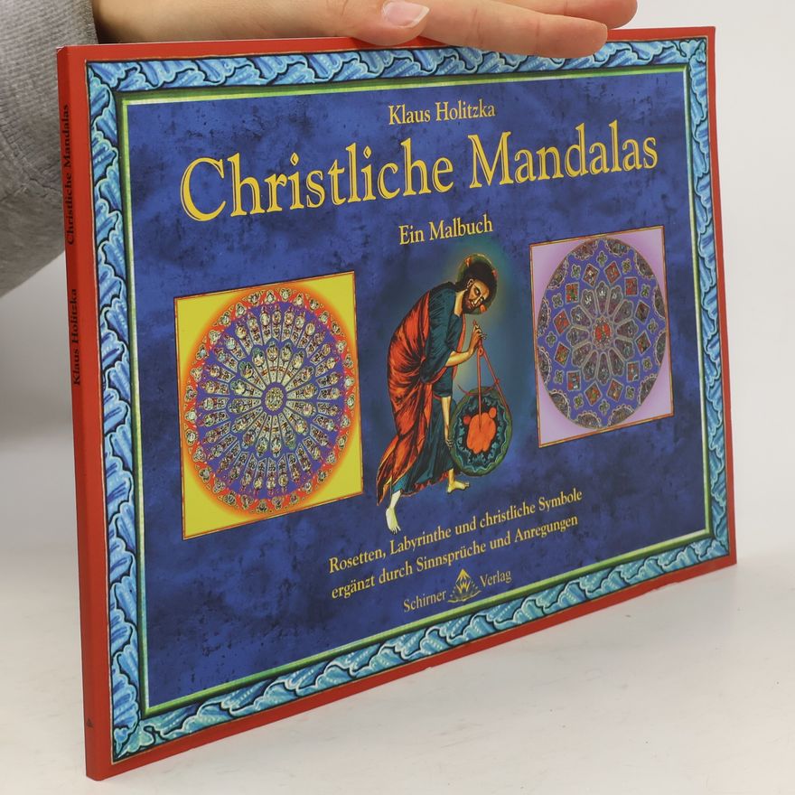 Klaus Holitzka Christliche Mandalas : Ein Malbuch ; Rosetten, Labyrinthe und christliche Symbole ergänzt durch Sinnsprüche und Anregungen