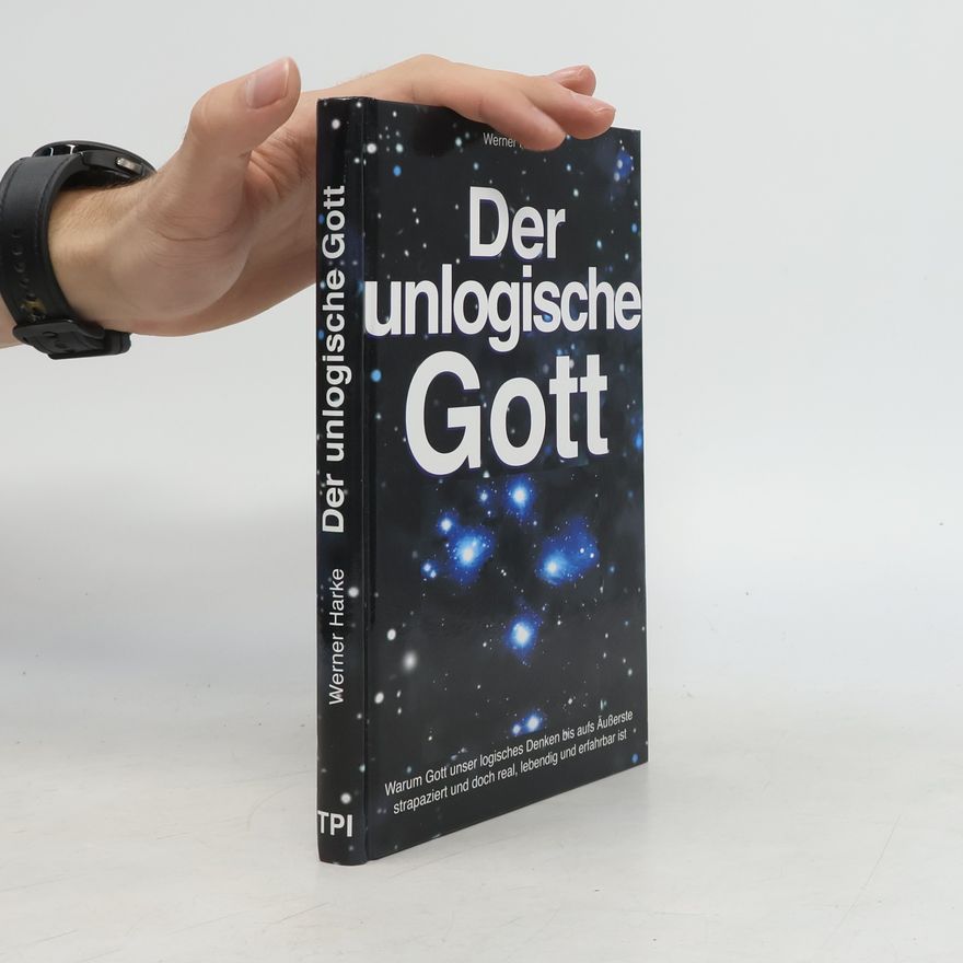 Werner Harke Der unlogische Gott