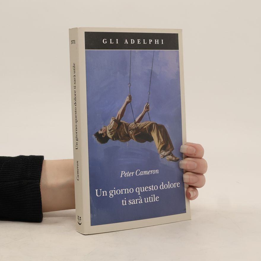 Peter Cameron Un giorno questo dolore ti sarà utile