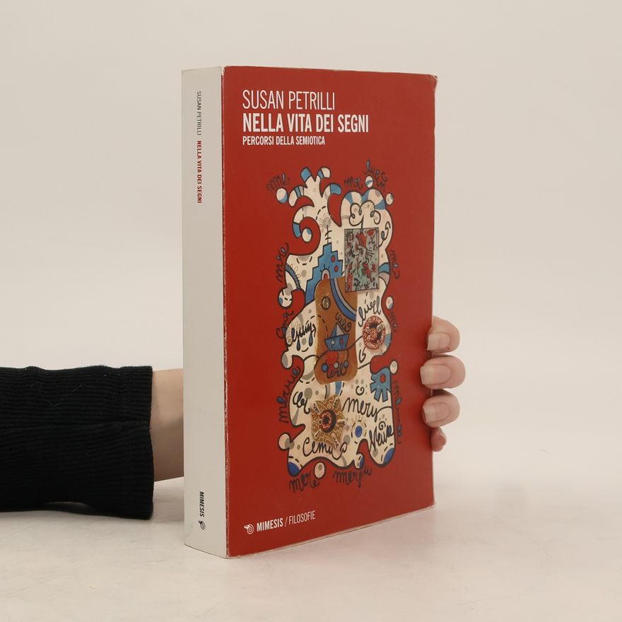Susan Petrilli Filosofie: Nella vita dei segni. Percorsi della semiotica