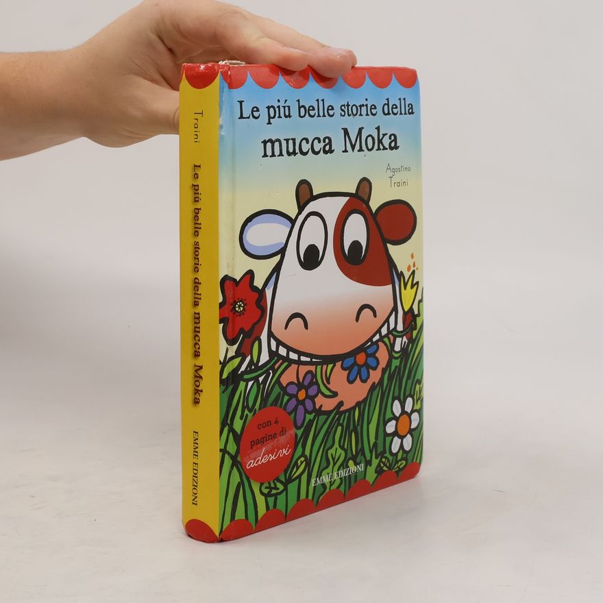 Agostino Traini Le più belle storie della mucca Moka. Con adesivi