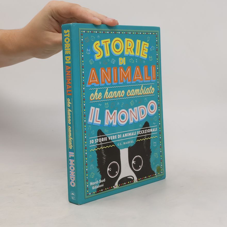 Marcelo E. Mazzanti Castrillejo Storie di animali che hanno cambiato il mondo. 50 storie vere di animali eccezionali