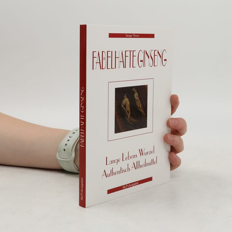 Serge Thivin Fabelhafte Ginseng