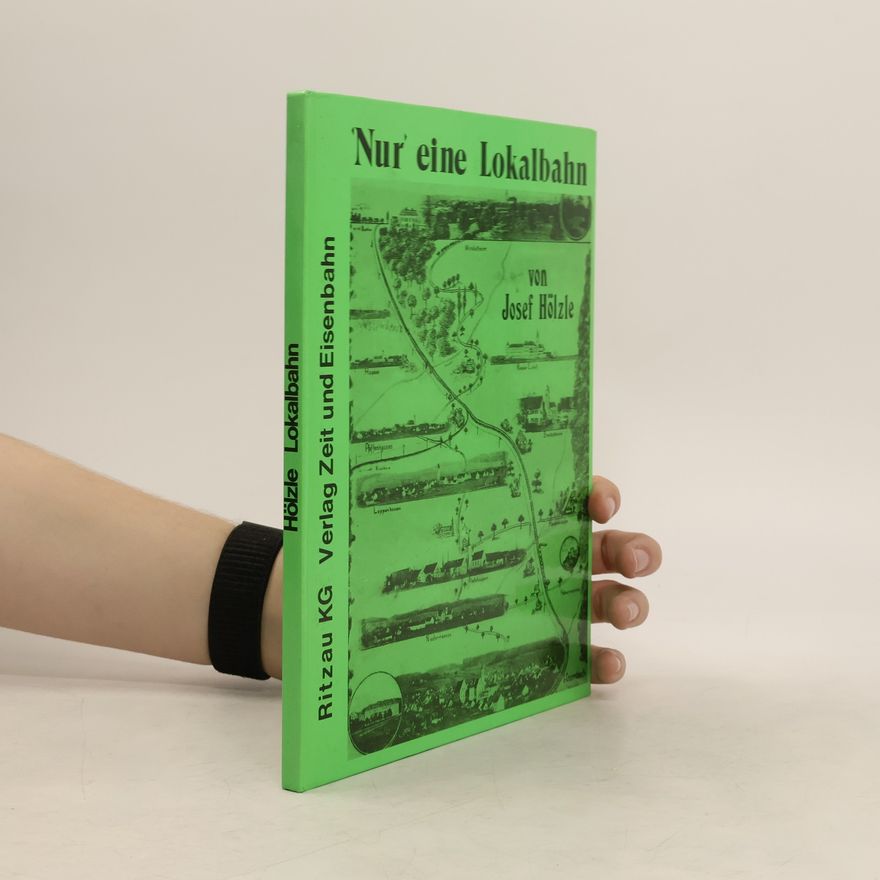 Josef Hölzle Nur eine Lokalbahn
