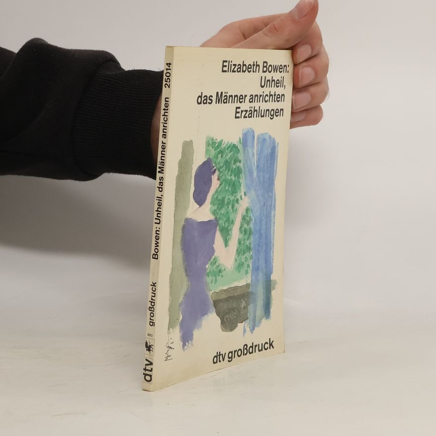 Elizabeth Bowen Unheil, das Männer anrichten