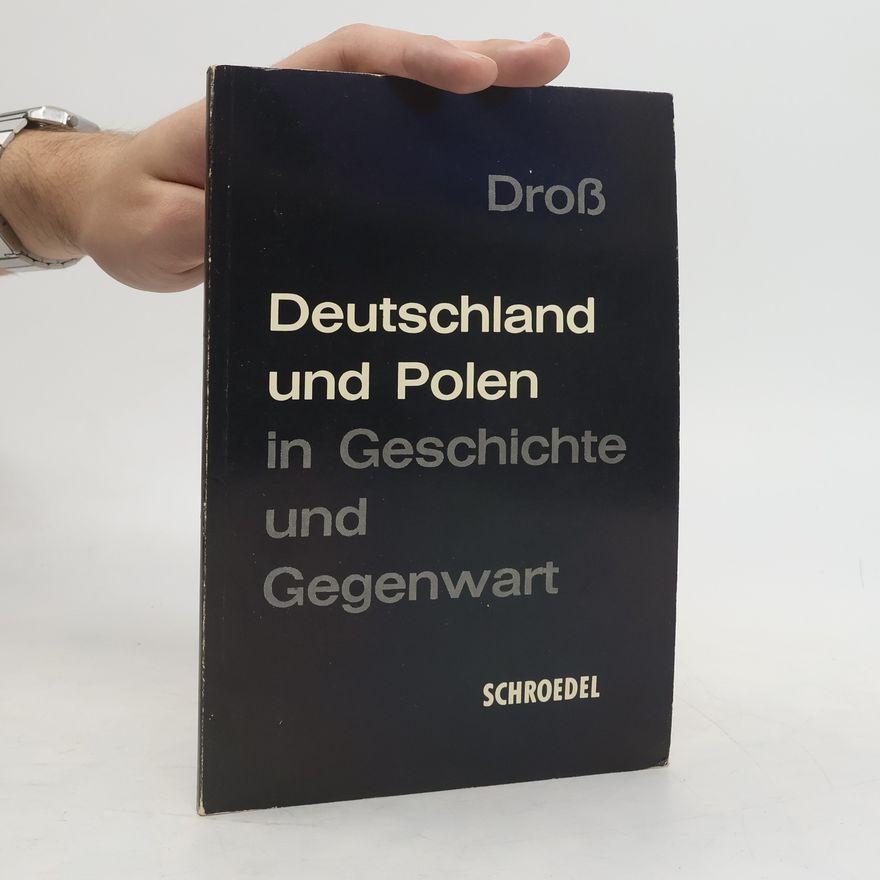 Armin Dross Deutschland und Polen in Geschichte und Gegenwart