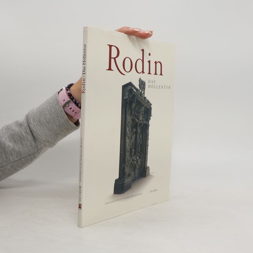 Antoinette Le Normand Romain Rodin - das Höllentor