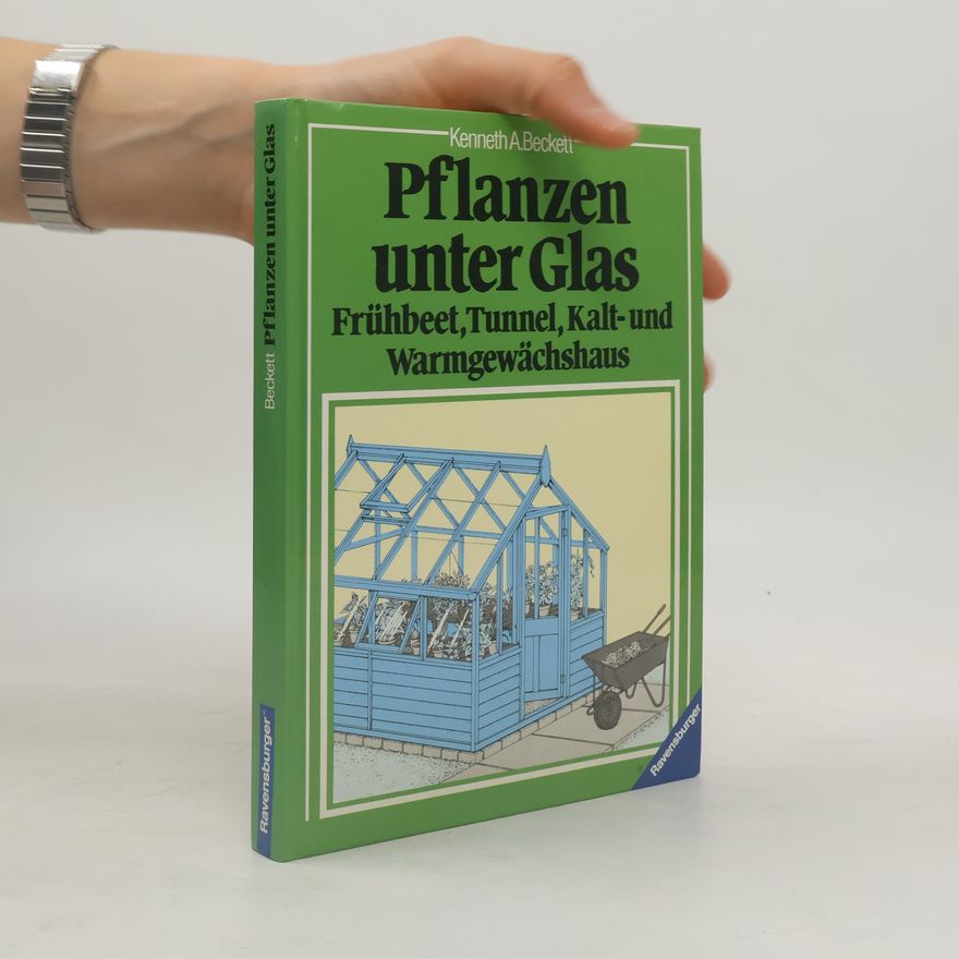Kenneth A. Beckett Pflanzen unter Glas