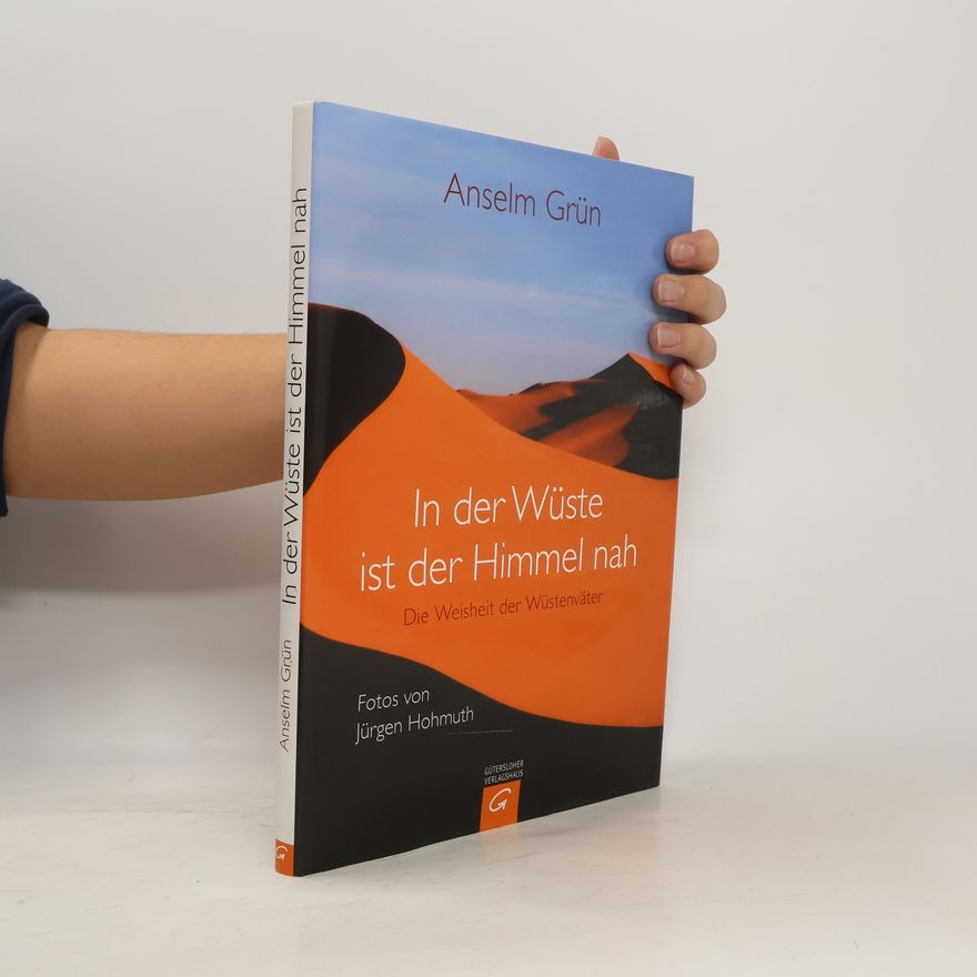 Jürgen Hohmuth In der Wüste ist der Himmel nah. Die Weisheit der Wüstenväter
