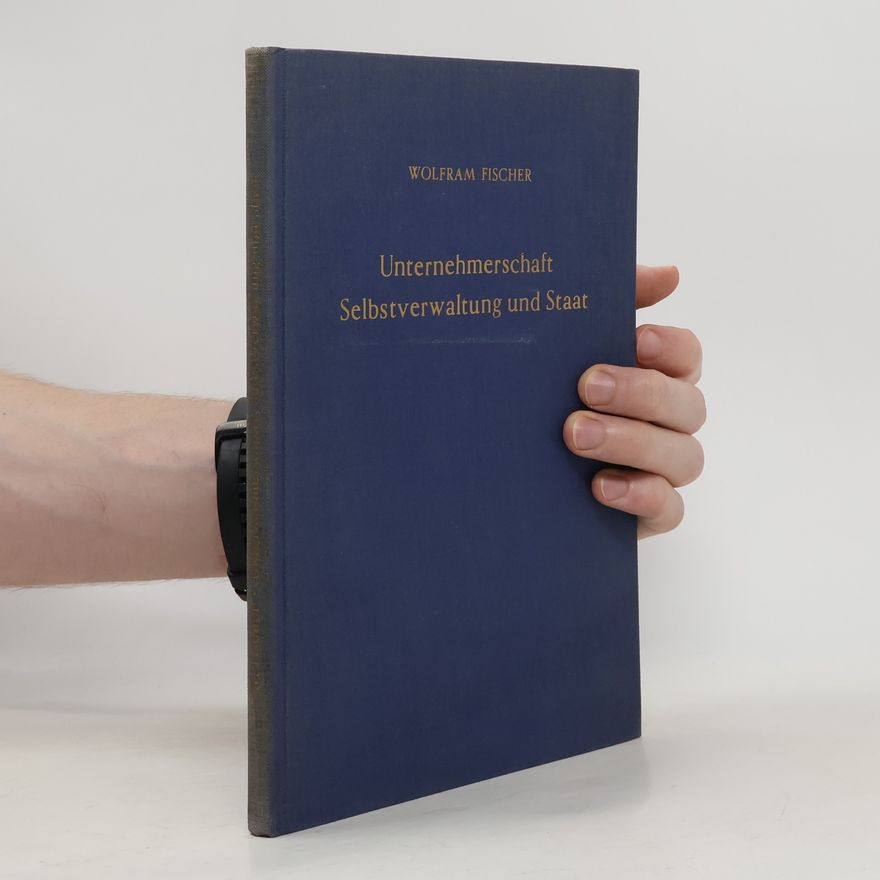 Wolfram Fischer Unternehmerschaft Selbstverwaltung und Staat