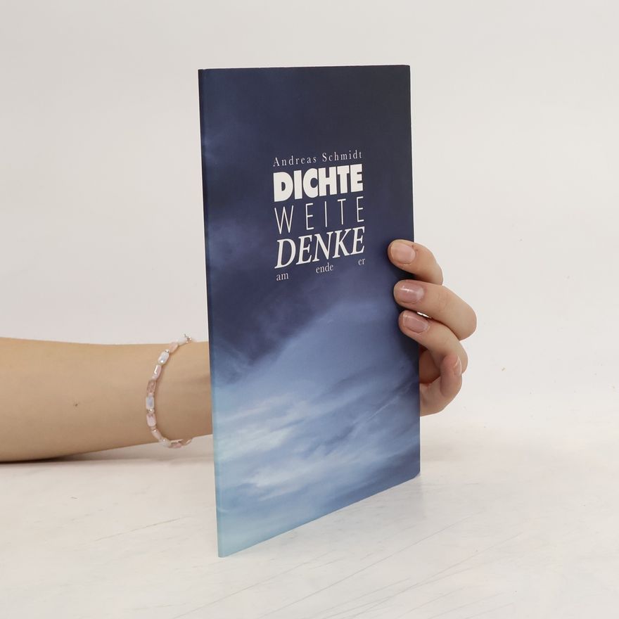 Michael-Andreas Schmidt Dichte, Weite, Denke