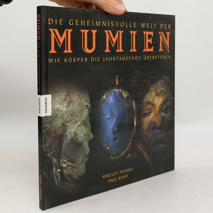 Shelley Tanaka Die geheimnisvolle Welt der Mumien
