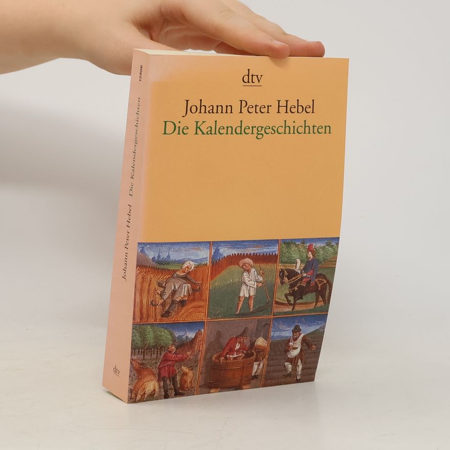 Johann Peter Hebel Die Kalendergeschichten. Sämtliche Erzählungen