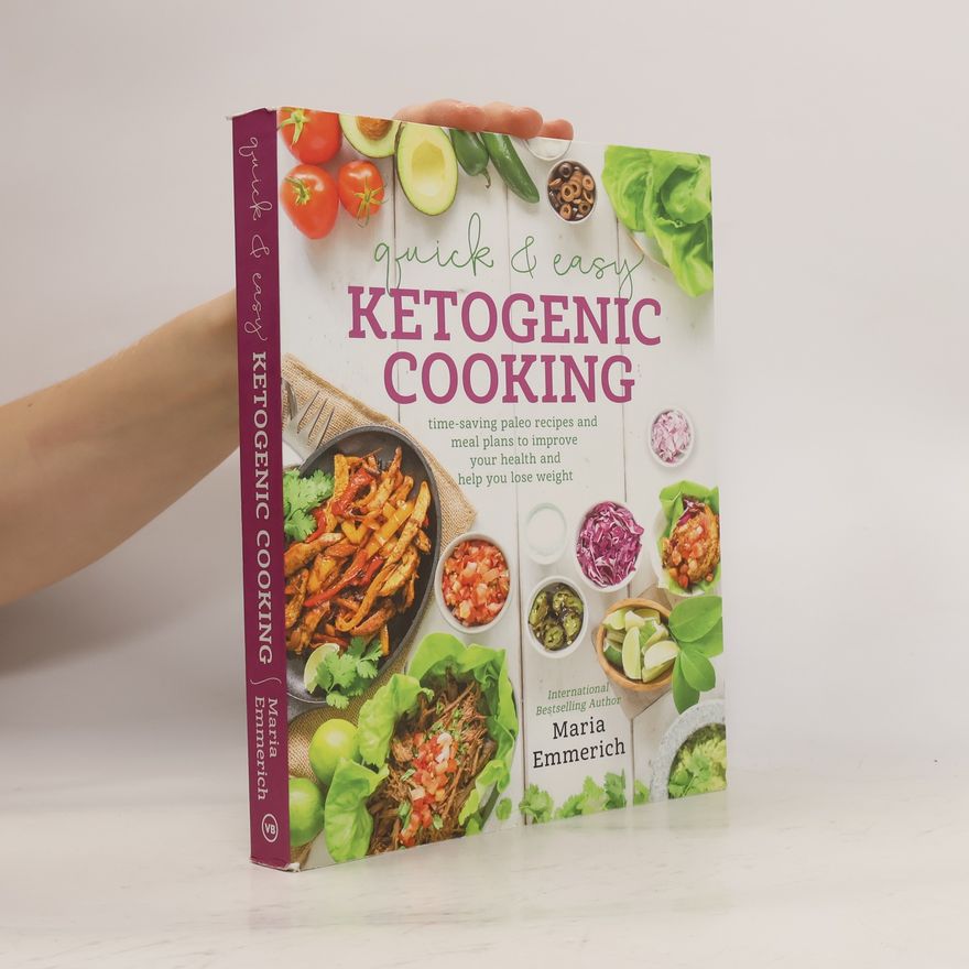 Maria Emmerich Quick & Easy Ketogenic Cooking