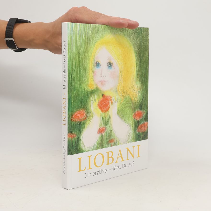 Gabriele Wittek Liobani: Ich erzähle - hörst Du zu?