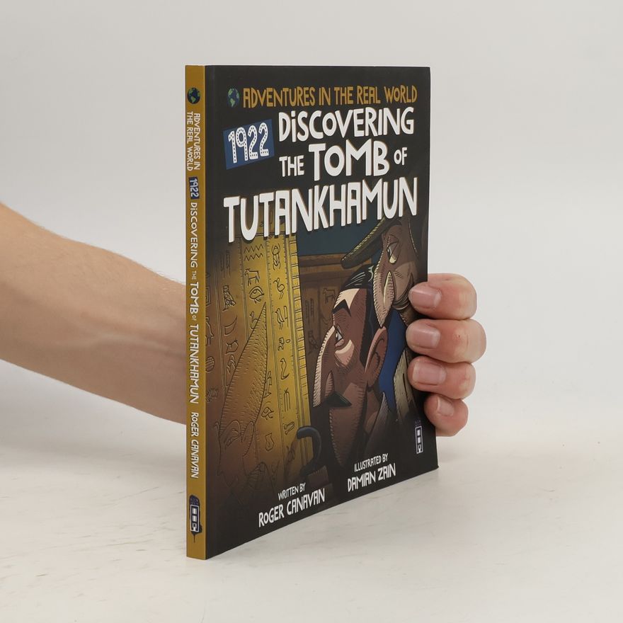 Roger Canavan Adventures in the Real World: Discovering The Tomb of Tutankhamun