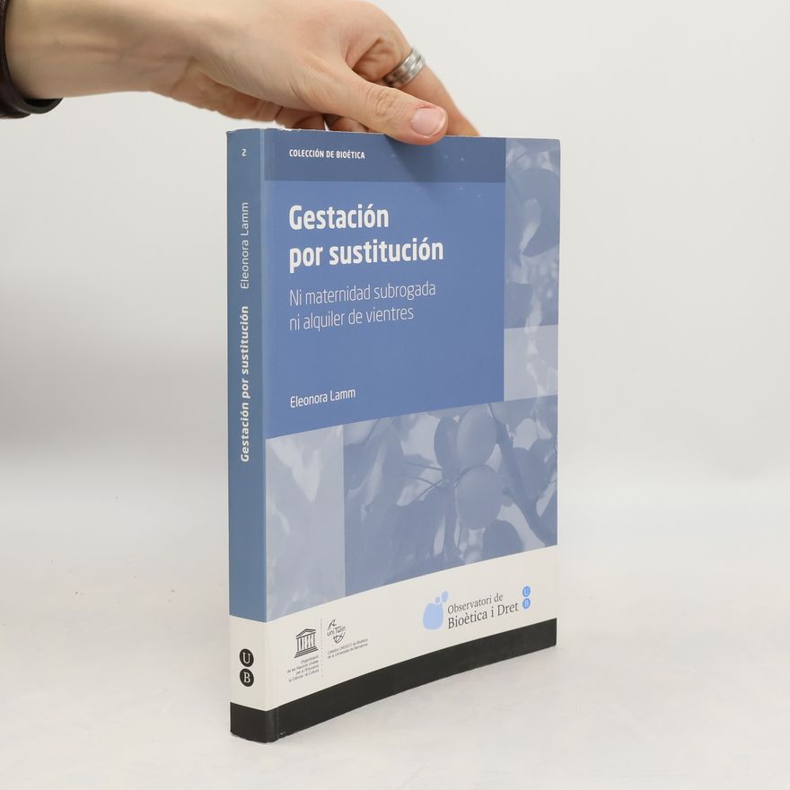 Eleonora Lamm Gestación por sustitución. Ni maternidad subrogada ni alquiler de vientres