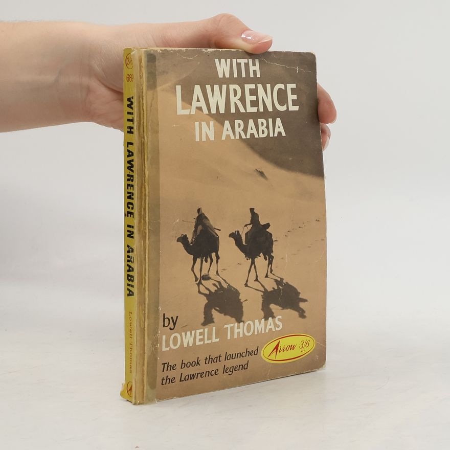 Lowell Thomas With Lawrence in Arabia