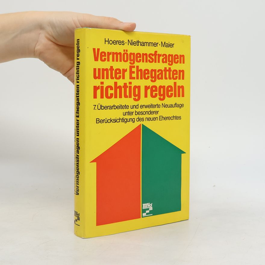 Otto J. Hoeres Vermögensfragen unter Ehegatten richtig regeln
