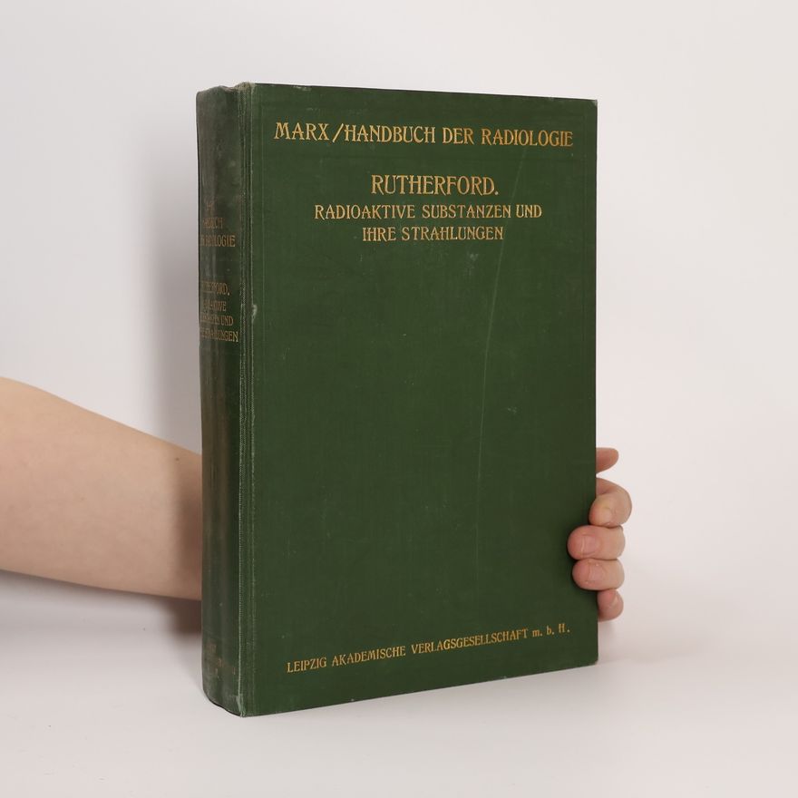 Erich Marx Handbuch der Radiologie II. Radioaktive Substanzen und ihre Strahlungen