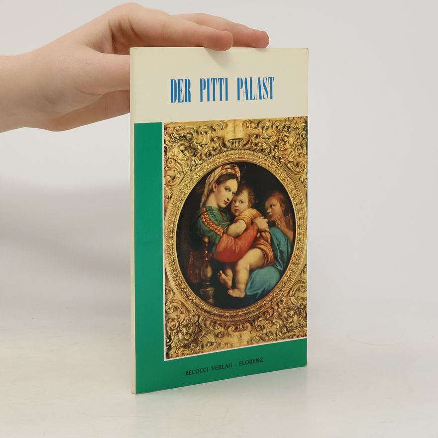 Roberto Bartolini Der Pitti Palast und seine Kunst-Schätze