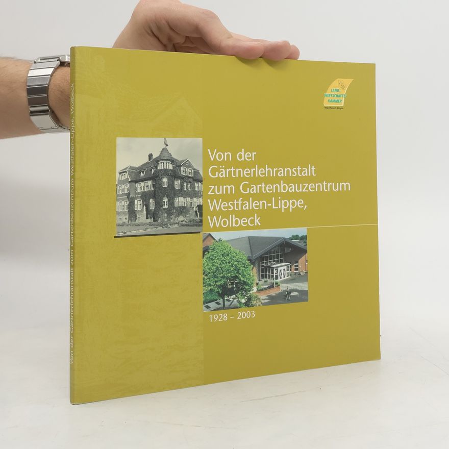 Various authors Von der Gärtnerlehranstalt zum Gartenbauzentrum Westfalen-Lippe, Wolbeck