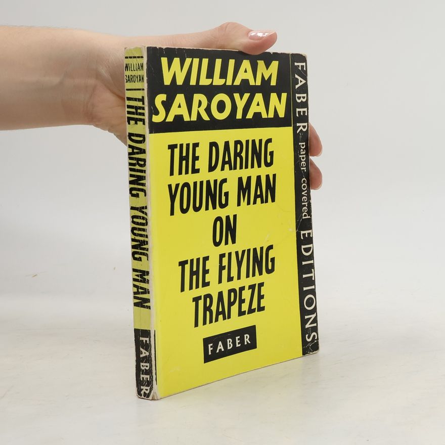 William Saroyan The Daring Young Man on the Flying Trapeze