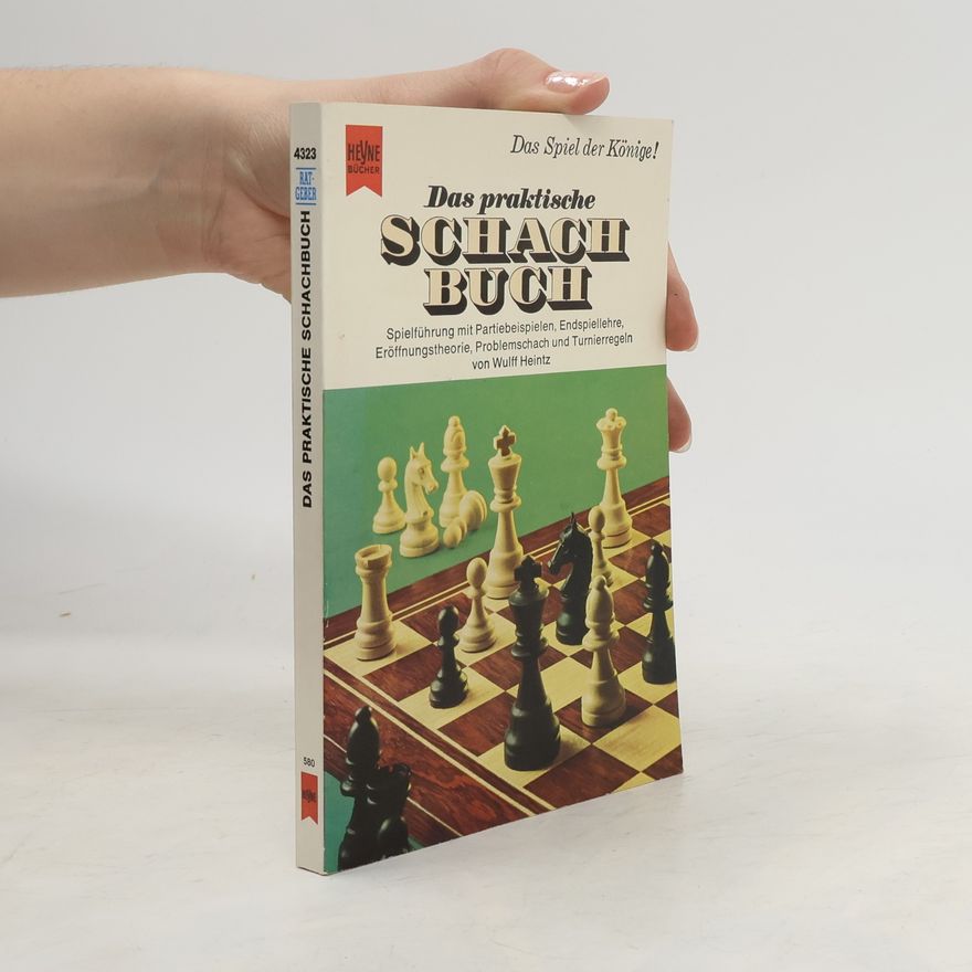 Wulff-Dieter Heintz Das praktische Schachbuch