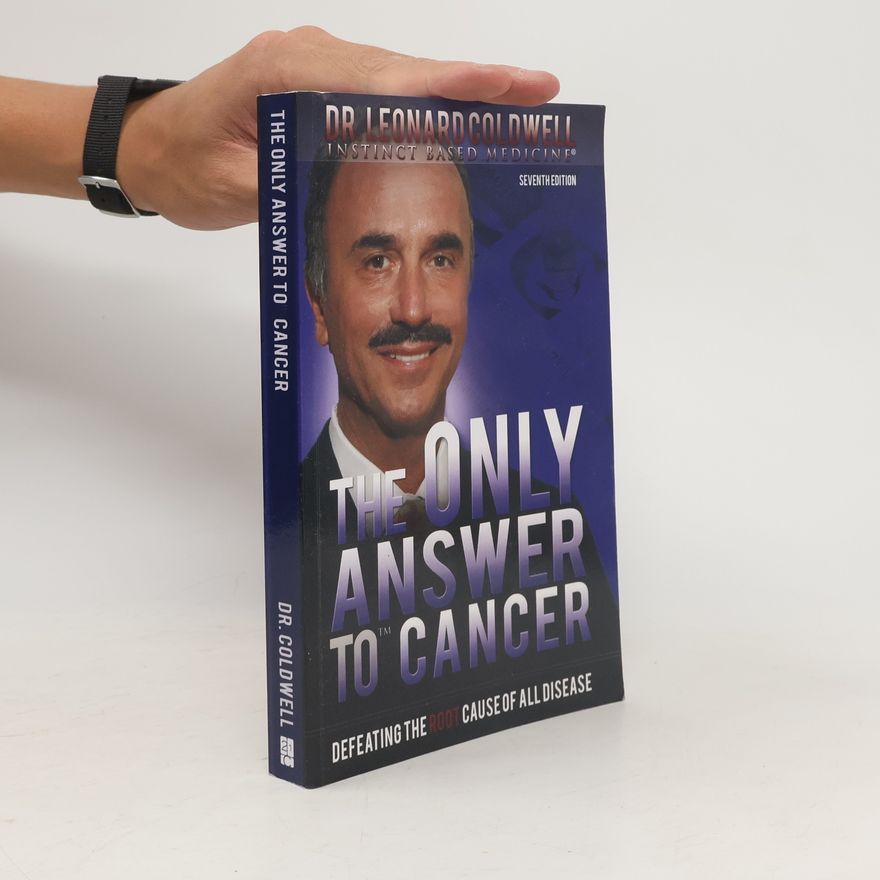 Leonard Coldwell The Only Answer to Cancer